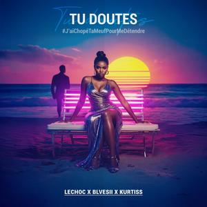 Tu Doutes (Explicit)