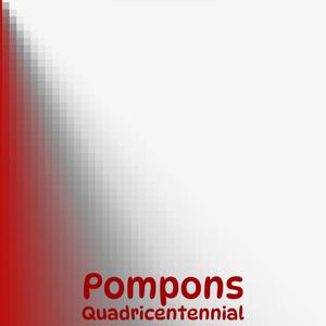 Pompons Quadricentennial