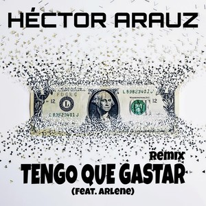 Tengo Que Gastar [feat. Arlene] (Remix)