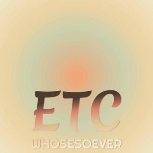 Etc Whosesoever