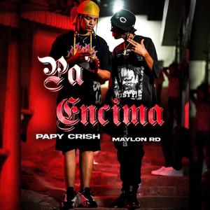 Pa Encima (feat. Papy Crish) (Explicit)