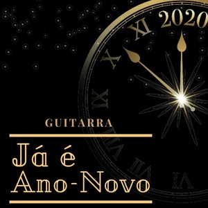 Já é Ano-Novo: 16 Canções para Entrar no Ano Novo com o Pé Direito, Guitarra