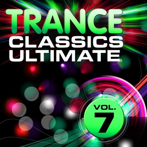 Trance Classics Ultimate, Vol. 7 (Back to the Future, Best of Club Anthems)