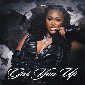 Gas You Up (Solo Version) [Explicit]