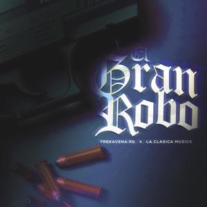 EL Gran Robo (feat. La Clasica Musick)