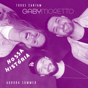 Todos Cantam Gaby Moretto: Nossa História (Ao Vivo)