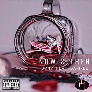 Now and Then (feat. Daniree) [Explicit]