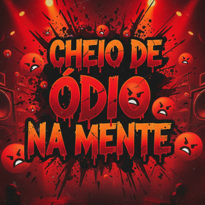 Cheio De Ódio Na Mente (Explicit)