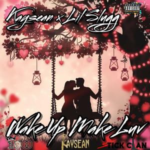 Wake up, Make love (feat. Lil Slugg) [Explicit]