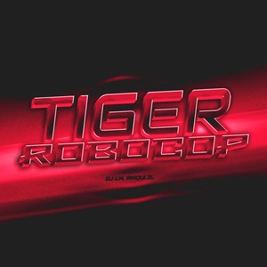 Tiger Robocop (Explicit)