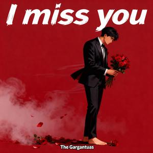I miss you-The Gargantuas