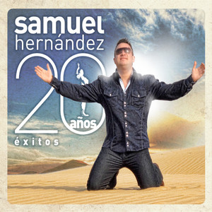 Samuel Hernández: 20 Años Éxitos