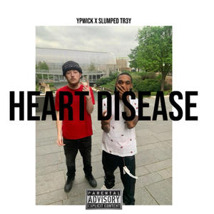 Heart Diease (feat. SlumpedTr3y) [Explicit]