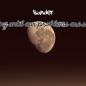 until our problems are solved