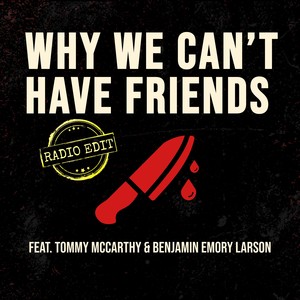 Why We Can't Have Friends (Radio Edit|Explicit)