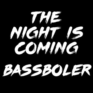 BASSBOLER-The Night is Coming (BASSBOLER remix)