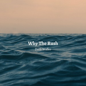 Why The Rush