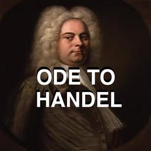 Ode To Handel