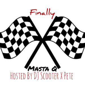 Finally (Hosted By DJ Scooter X Pete) [Explicit]