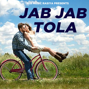 Jab Jab Tola