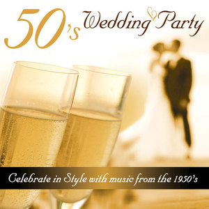 50's Wedding Party - Celebrate in Style With Music from the 1950's
