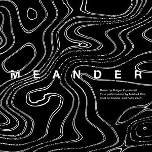 Meander (music for a performance by Marta & Kim, Knot on Hands, and Felix Zech)