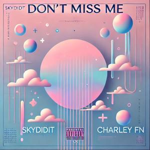 DONT MISS ME (feat. CHARLEY FN)