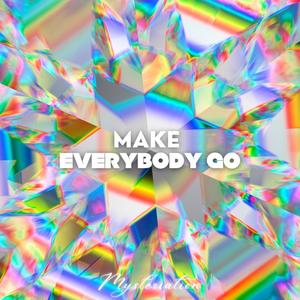 Make Everybody Go (Explicit)