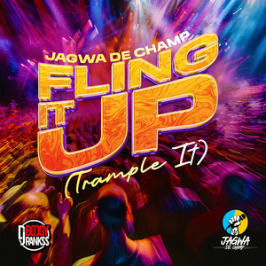 Fling It up (Trample It)