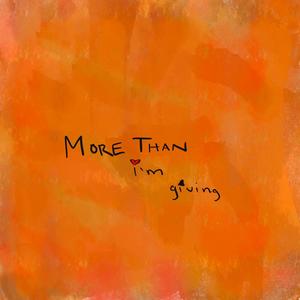 more than i'm giving (Explicit)