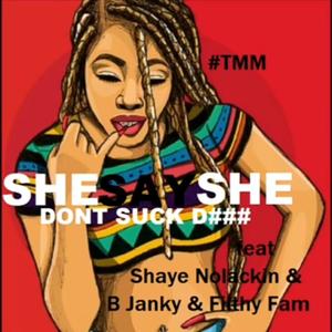 She Say She Dont Suck Dxck (feat. Shaye Nolackin & Trunk Boiz) (Explicit)
