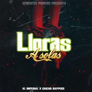 Lloras A SOLAS (feat. Chicho Rappers) [Explicit]