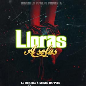 Lloras A SOLAS (feat. Chicho Rappers) (Explicit)