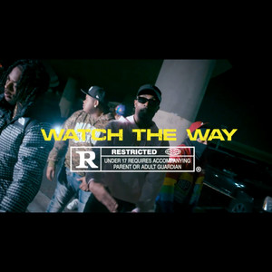 Watch The Way (Explicit)