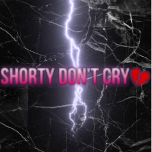 Shorty Don't Cry