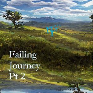 Failing Journey Pt. 2(Single Edit)