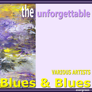 The Unforgettable - Blues & Blues