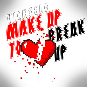 Make Up To Break Up (Explicit)