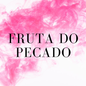 Fruta do Pecado (Explicit)