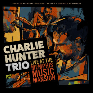 Charlie Hunter Trio Live at the Memphis Music Mansion