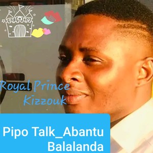 Pipo Talk(Abantu Balalanda)
