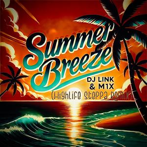 Summer Breeze (Highlife Steppa Remix)