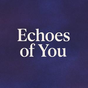 Echoes Of You