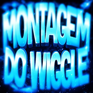 MONTAGEM DO WIGGLE (SUPER SLOWED)