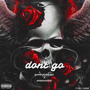 Dont go (feat. Gundrybaby392) [Explicit]