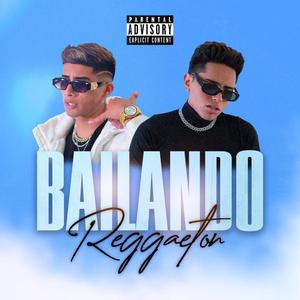 Bailando Reggaeton (Explicit)