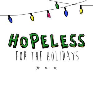 Hopeless For The Holidays