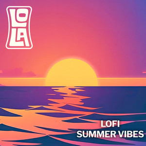 lofi summer vibes 2023 by Lola