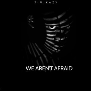 We Aren't Afraid (Explicit)