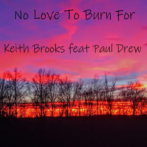 No Love To Burn For (feat. Paul Drew)